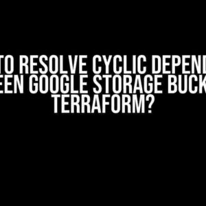 How to Resolve Cyclic Dependency Between Google Storage Buckets in Terraform?