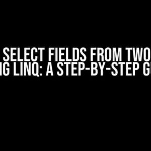 How to Select Fields from Two Tables using LINQ: A Step-by-Step Guide