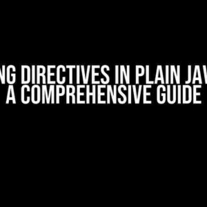 Mastering Directives in Plain JavaScript: A Comprehensive Guide