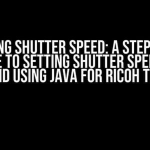 Mastering Shutter Speed: A Step-by-Step Guide to Setting Shutter Speed on Android using Java for Ricoh Theta X