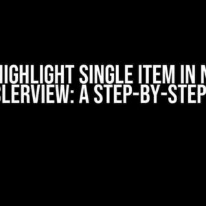 Only Highlight Single Item in Nested RecyclerView: A Step-by-Step Guide