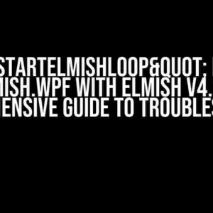 "startElmishLoop" Fails in Elmish.WPF with Elmish v4.2: A Comprehensive Guide to Troubleshooting