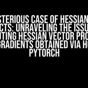 The Mysterious Case of Hessian Vector Products: Unraveling the Issue with Computing Hessian Vector Products using Gradients obtained via Hooks in PyTorch