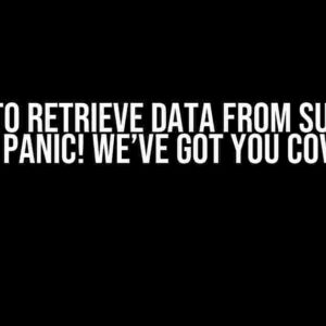 Unable to Retrieve Data from Supabase? Don’t Panic! We’ve Got You Covered!