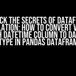 Unlock the Secrets of DataFrame Manipulation: How to Convert Variable Length Datetime Column to Datetime Dtype in Pandas DataFrame