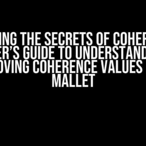 Unlocking the Secrets of Coherence: A Beginner’s Guide to Understanding and Improving Coherence Values using Mallet