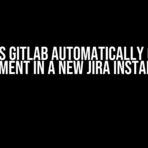 Why Does Gitlab Automatically Create a Comment in a New Jira Instance?